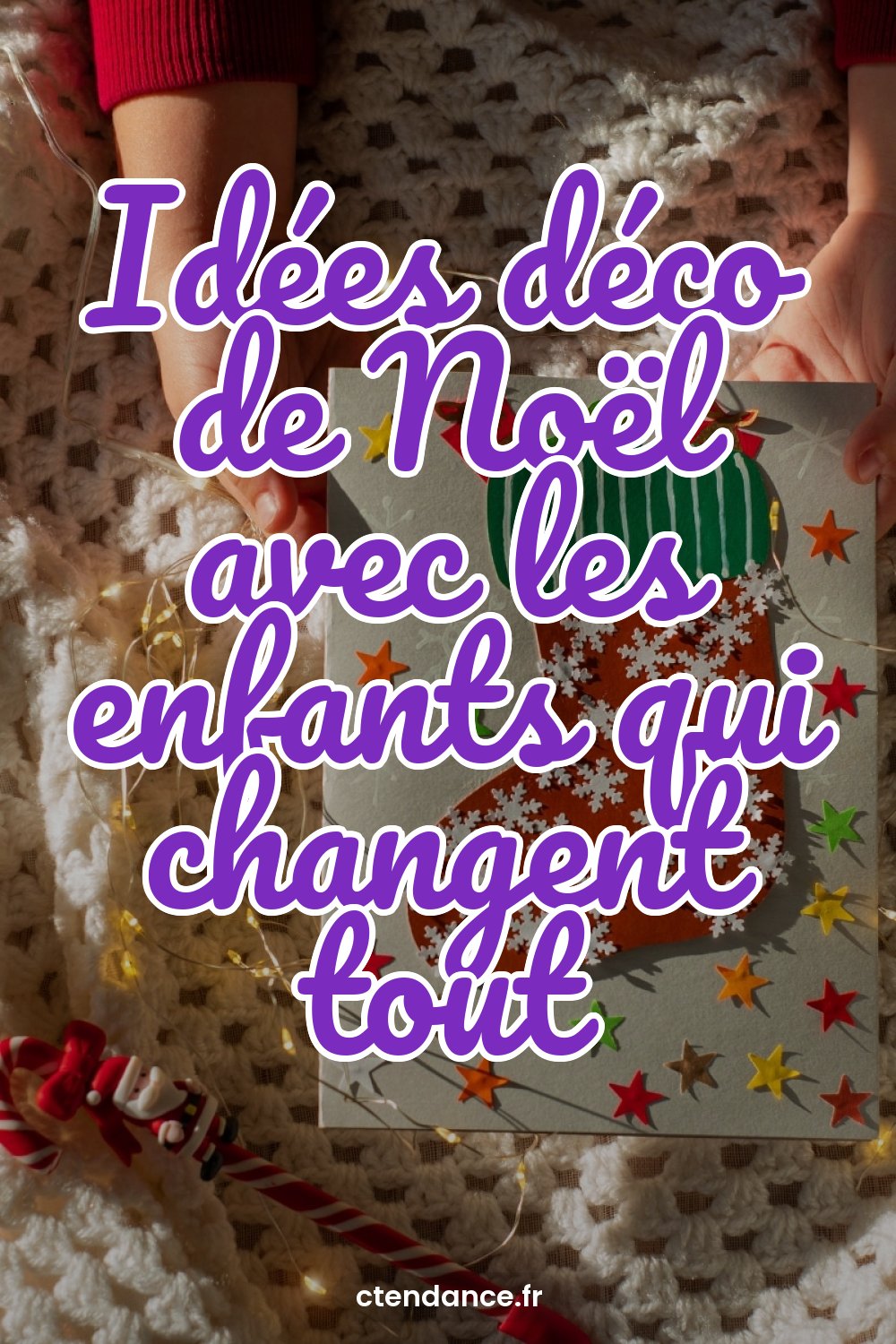 Idées déco de Noël avec les enfants qui changent tout