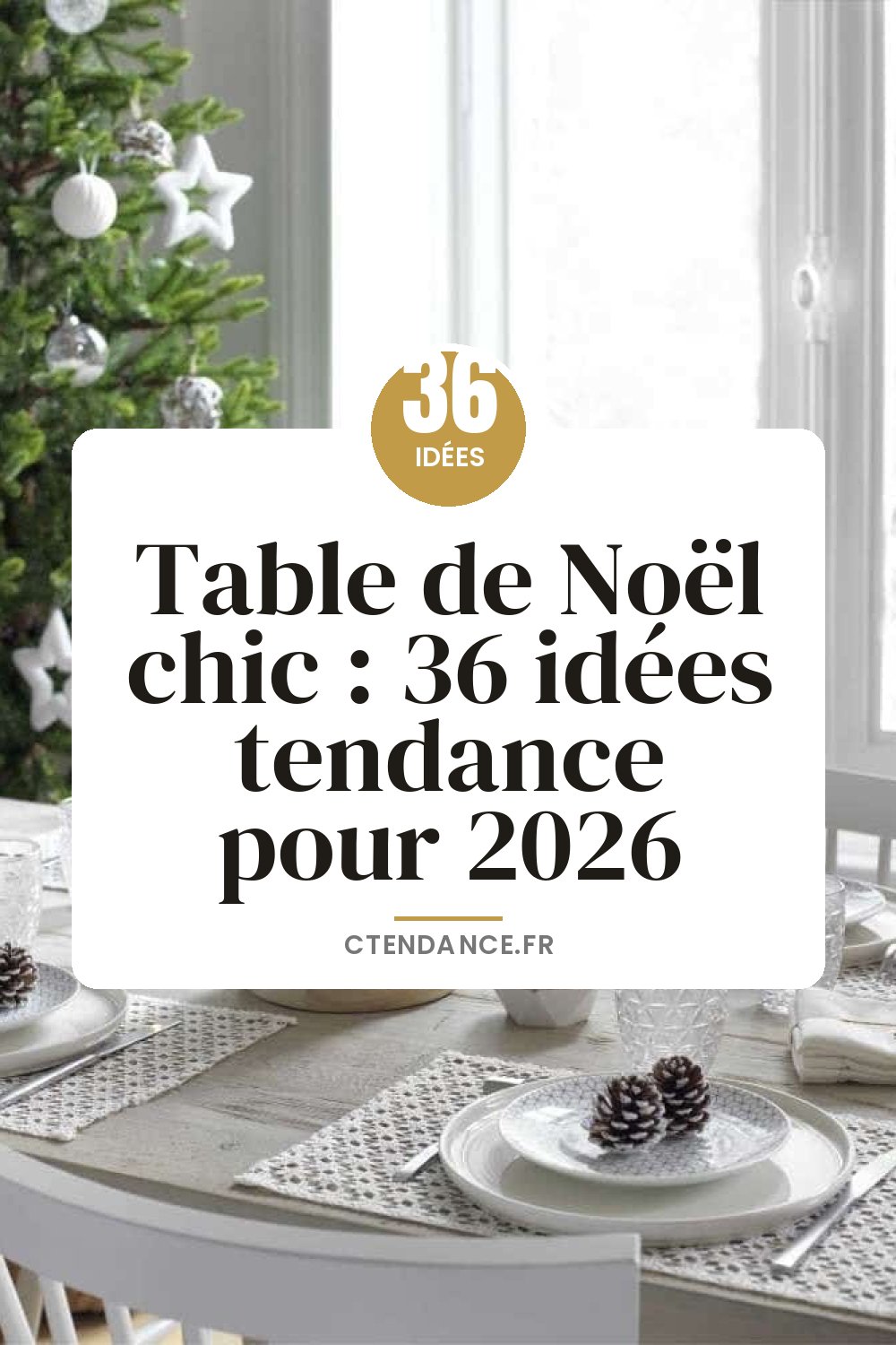 Table de Noël chic : 36 idées tendance pour 2026